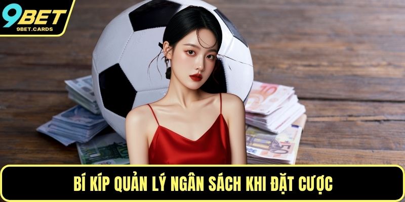 Bí kíp quản lý ngân sách khi đặt cược