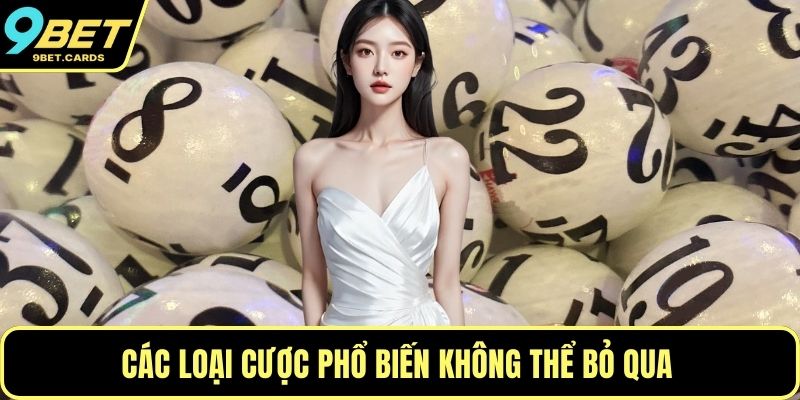 Các loại cược phổ biến không thể bỏ qua
