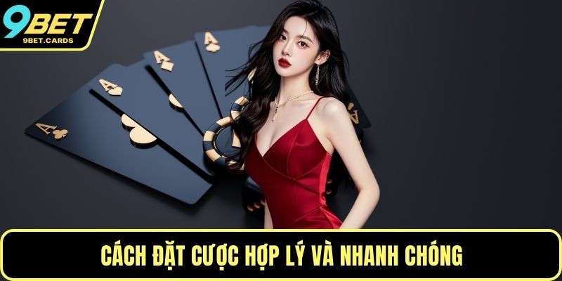 Cách đặt cược hợp lý và nhanh chóng