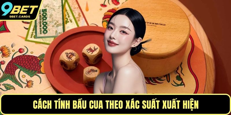 Cách tính Bầu Cua theo xác suất xuất hiện