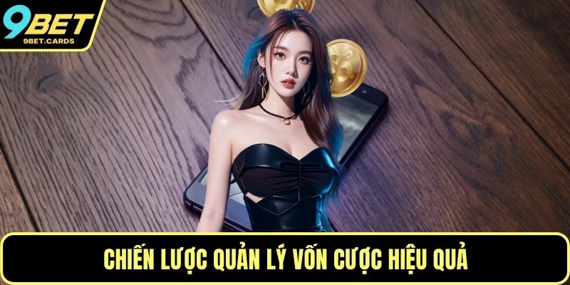Chiến lược quản lý vốn cược hiệu quả