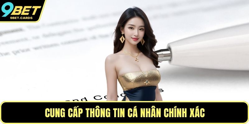 Cung cấp thông tin cá nhân chính xác