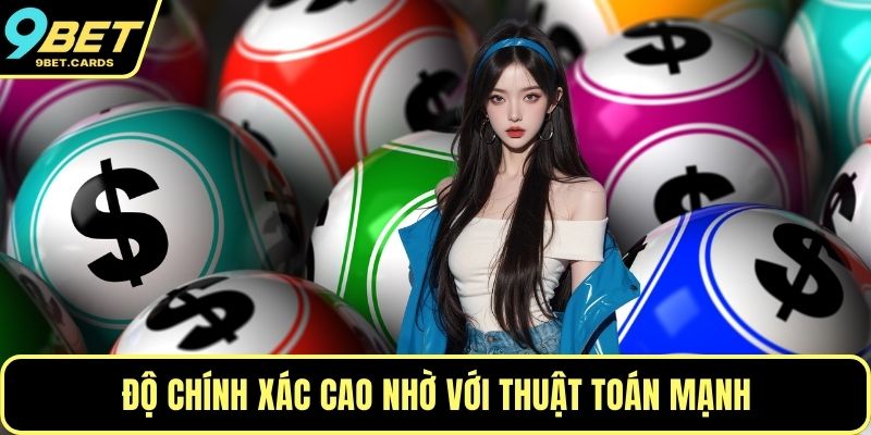 Độ chính xác cao nhờ với thuật toán mạnh