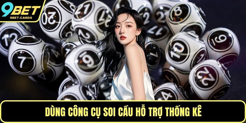 Dùng công cụ soi cầu hỗ trợ thống kê