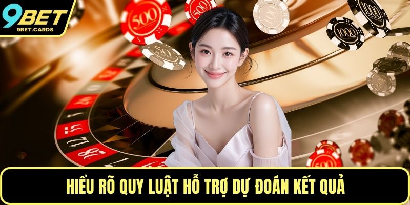 Hiểu rõ quy luật hỗ trợ dự đoán kết quả