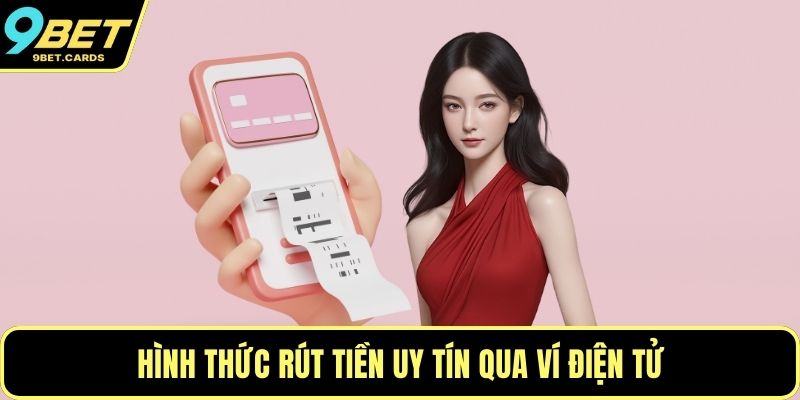 Hình thức rút tiền uy tín qua ví điện tử