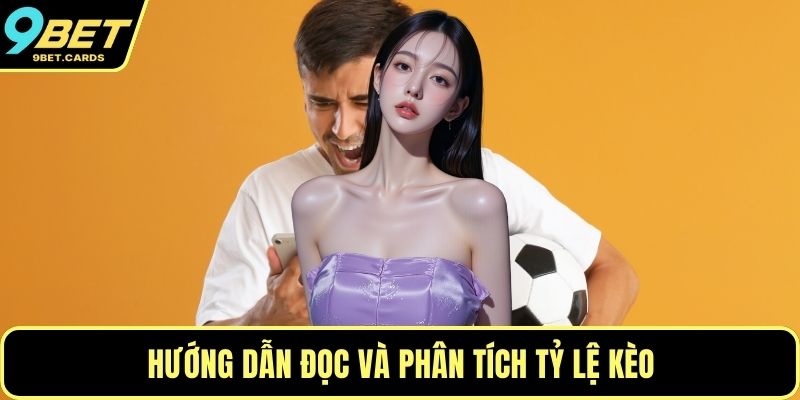 Hướng dẫn đọc và phân tích tỷ lệ kèo