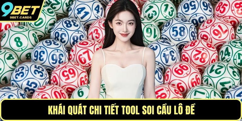 Khái quát chi tiết tool soi cầu lô đề