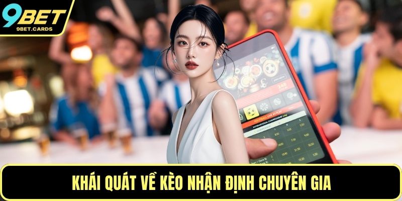 Khái quát về kèo nhận định chuyên gia