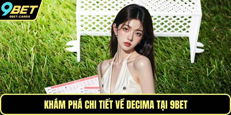 Khám phá chi tiết về decima tại 9BET