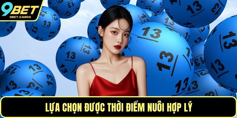 Lựa chọn được thời điểm nuôi hợp lý