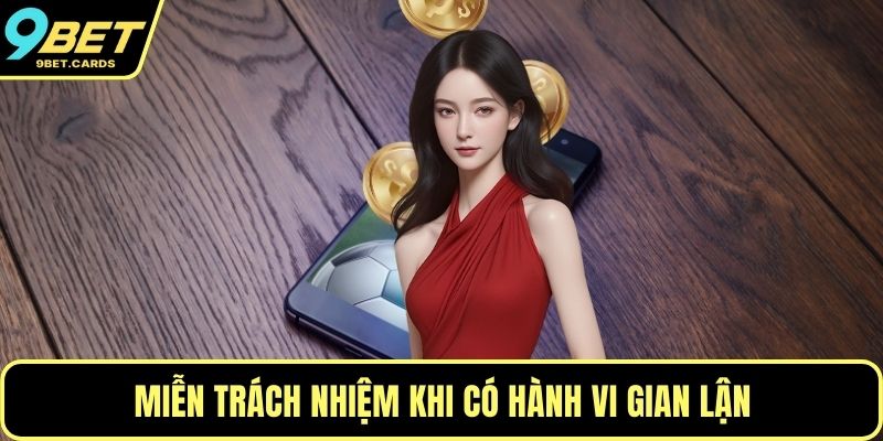 Miễn trách nhiệm khi có hành vi gian lận