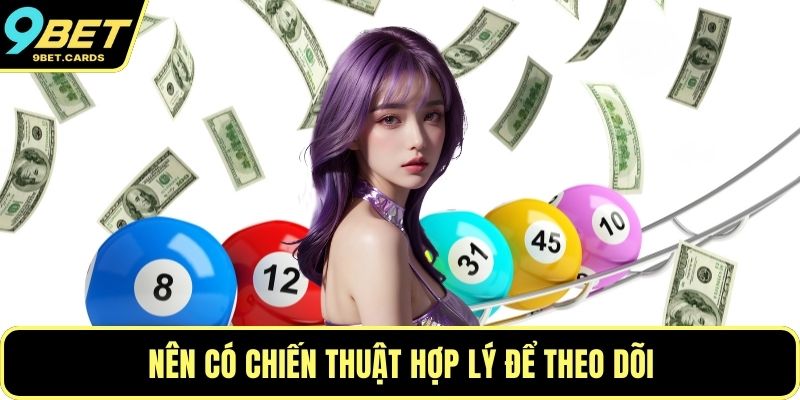 Nên có chiến thuật hợp lý để theo dõi