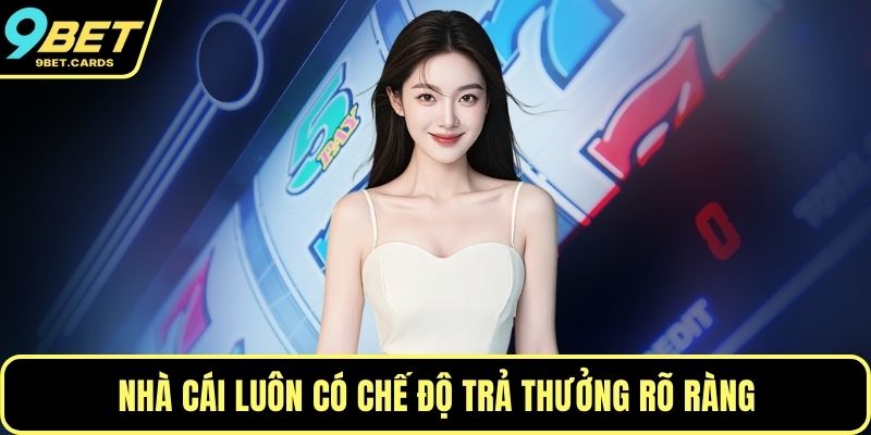 Nhà cái luôn có chế độ trả thưởng rõ ràng