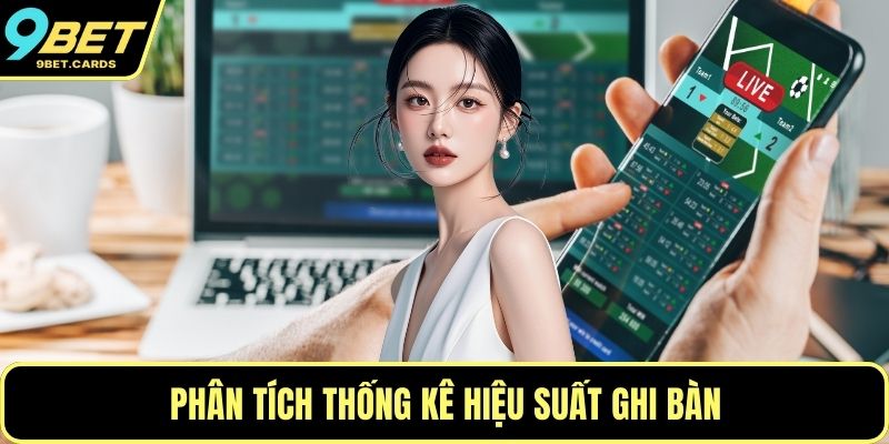Phân tích thống kê hiệu suất ghi bàn