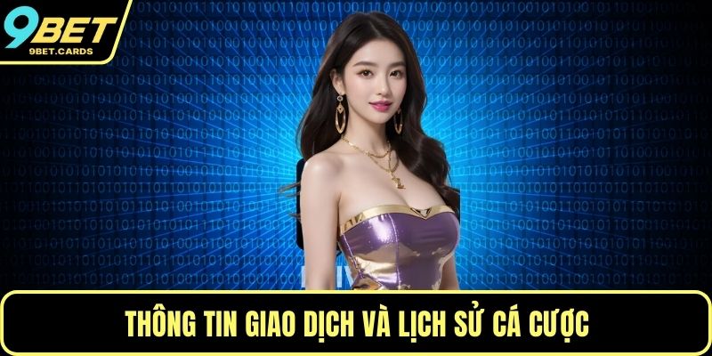 Thông tin giao dịch và lịch sử cá cược
