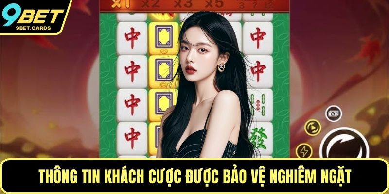 Thông tin khách cược được bảo vệ nghiêm ngặt