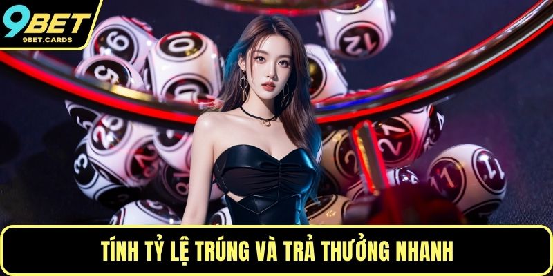 Tính tỷ lệ trúng và trả thưởng nhanh