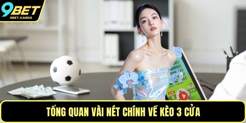 Tổng quan vài nét chính về kèo 3 cửa