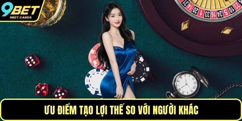 Ưu điểm tạo lợi thế so với người khác