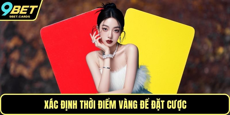 Xác định thời điểm vàng để đặt cược